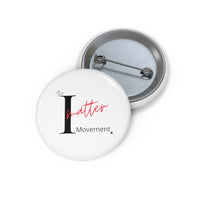 The I Matter Movement Custom Pin Button