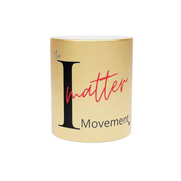 The I Matter Movement Metallic Mug (Silver\Gold)
